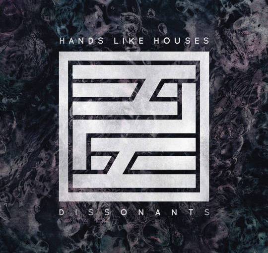 Review:: Dissonants | Hands Like Houses