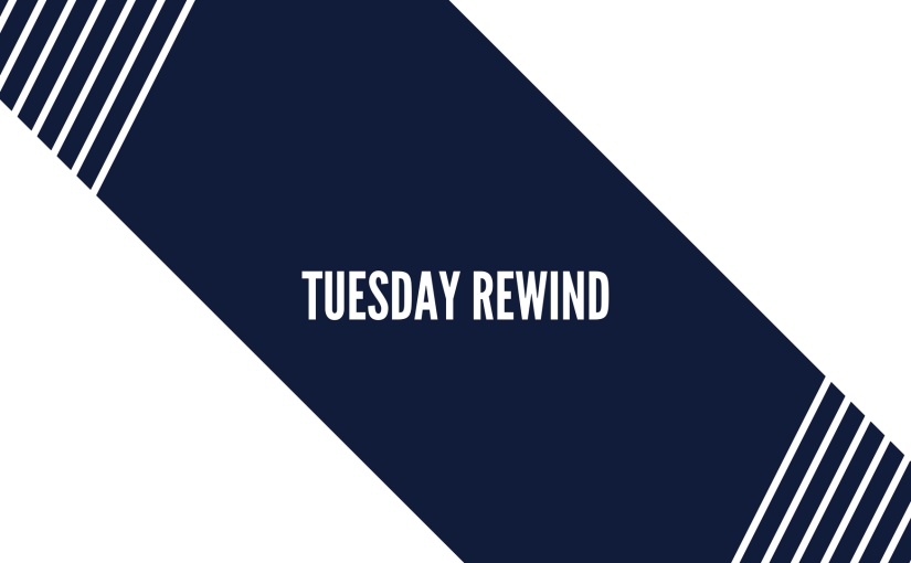 Tuesday Rewind: 5/2 – 5/15